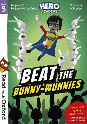 Read with Oxford: Stage 5: Hero Academy: Beat the Bunny-Wunnies - Stewart, Paul (Series edited by), and Riddell, Chris (Series edited by), and Scott, Benjamin