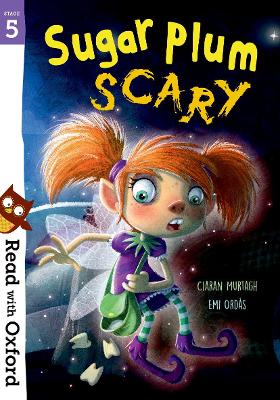 Read with Oxford: Stage 5: Sugar Plum Scary - Murtagh, Ciaran, and Gamble, Nikki (Series edited by)