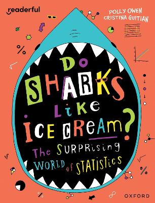 Readerful Independent Library: Oxford Reading Level 19: Do Sharks Like Ice Cream?: The Surprising World of Statistics - Owen, Polly