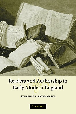 Readers and Authorship in Early Modern England - Dobranski, Stephen B