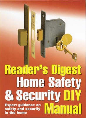 Reader's Digest Home Safety and Security DIY Manual: Expert Guidance on Safety and Security in the Home - Candlin, Alison