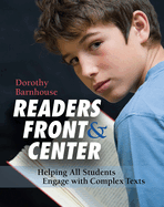 Readers Front and Center: Helping All Students Engage with Complex Text