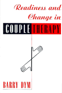 Readiness and Change in Couple Therapy - Dym, Barry