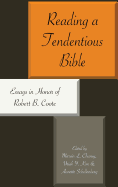 Reading a Tendentious Bible: Essays in Honor of Robert B. Coote