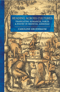 Reading Across Cultures: Translating Romances, Fables, and Poetry in Medieval Ashkenaz