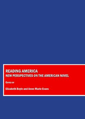 Reading America: New Perspectives on the American Novel - Boyle, Elizabeth (Editor)