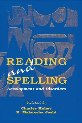 Reading and Spelling: Development and Disorders - Hulme, Charles (Editor), and Joshi, R. Malatesha (Editor)