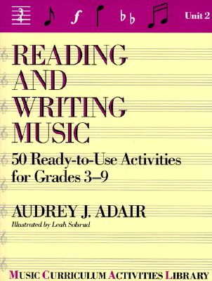 Reading and Writing Music: 50 Ready-To-Use Activities for Grades 3-9 - Adair, Audrey J, and Adair-Hauser, Audrey J