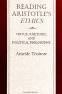 Reading Aristotle's Ethics: Virtue, Rhetoric, and Political Philosophy