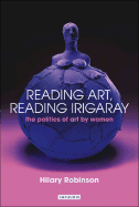 Reading Art, Reading Irigaray: The Politics of Art by Women