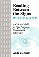 Reading Between the Signs Workbook: A Cultural Guide for Sign Language Students and Interpreters