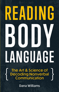 Reading Body Language: The Art & Science of Decoding Nonverbal Communication