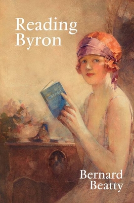 Reading Byron: Poems - Life - Politics - Beatty, Bernard