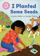 Reading Champion: I Planted Some Seeds: Independent Pink 1b