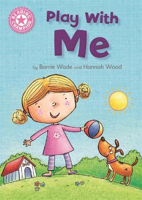 Reading Champion: Play With Me: Independent Reading Pink 1A - Wade, Barrie, Dr.