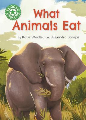 Reading Champion: What Animals Eat: Independent Reading Green 5 Non-fiction - Woolley, Katie