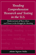 Reading Comprehension Research and Testing in the U.S.: Undercurrents of Race, Class, and Power in the Struggle for Meaning