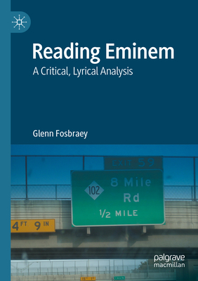 Reading Eminem: A Critical, Lyrical Analysis - Fosbraey, Glenn