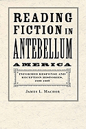 Reading Fiction in Antebellum America: Informed Response and Reception Histories, 1820-1865