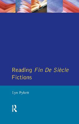 Reading Fin de Sicle Fictions - Pykett, Lyn