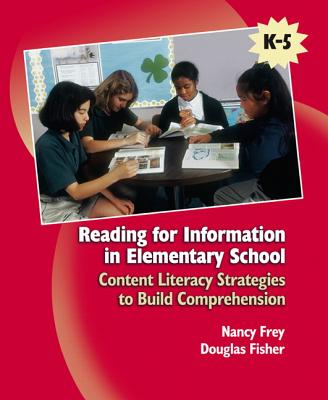 Reading for Information in Elementary School: Content Literacy Strategies to Build Comprehension - Frey, Nancy, Dr.