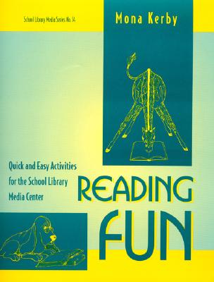 Reading Fun: Quick and Easy Activities for the School Library Media Center - Kerby, Mona