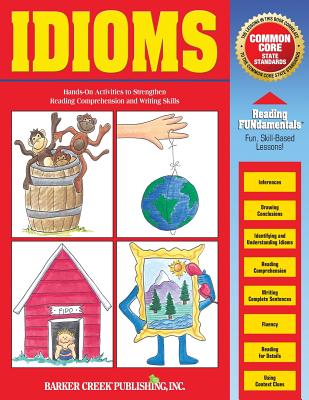 Reading Fundamentals - Idioms: Learn about Idioms and How to Use Them to Strengthen Reading Comprehension and Writing Skills - Hurst, Carolyn