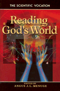 Reading God's World: The Scientific Vocation