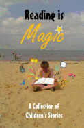 Reading is Magic: A Collection of Children's Stories