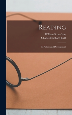 Reading: Its Nature and Development - Judd, Charles Hubbard, and Gray, William Scott