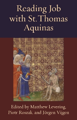 Reading Job with St. Thomas Aquinas - Levering, Matthew (Editor), and Roszak, Piotr (Editor), and Vijgen, Jrgen (Editor)