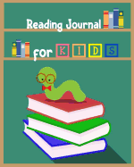 Reading Journal for Kids: Book Worm Reading Log for Children - Your Kids Can Keep Track of All the Books They Read - 8 x 10 Inches - 100 Pages with Reading Review on Each Page