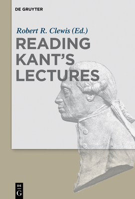 Reading Kant's Lectures - Clewis, Robert R (Editor)