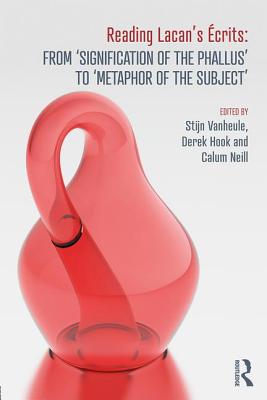 Reading Lacan's crits: From 'Signification of the Phallus' to 'Metaphor of the Subject' - Vanheule, Stijn (Editor), and Hook, Derek (Editor), and Neill, Calum (Editor)