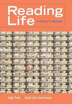 Reading Life: A Writer's Reader (with Infotrac) - Fink, Inge, and Gautreaux, Gabrielle