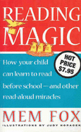 Reading Magic: How Your Child Can Learn to Read Before School - and Other Read-Aloud Miracles