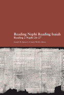 Reading Nephi Reading Isaiah: Reading 2 Nephi 26-27 - Spencer, Joseph M (Editor), and Webb, Jenny (Editor)