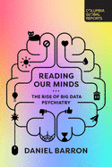 Reading Our Minds: The Rise of Big Data Psychiatry
