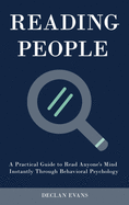 Reading People: A Practical Guide to Read Anyone's Mind Instantly Through Behavioral Psychology
