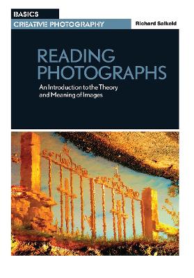 Reading Photographs: An Introduction to the Theory and Meaning of Images - Salkeld, Richard
