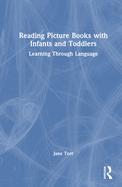 Reading Picture Books with Infants and Toddlers: Learning Through Language