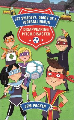 Reading Planet - Jez Smedley: Diary of a Football Ninja: Disappearing Pitch Disaster - Level 5: Fiction (Mars) - Packer, Jem