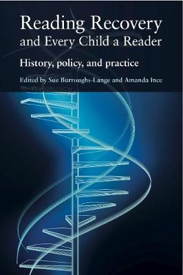 Reading Recovery and Every Child a Reader: History, Policy, and Practice - Ince, Amanda (Editor), and Burroughs-Lange, Sue (Editor)