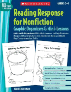 Reading Response for Nonfiction Graphic Organizers & Mini-Lessons: 20 Graphic Organizers with Mini-Lessons to Help Students Respond Meaningfully to Any Nonfiction Book and Build Key Comprehension Skills