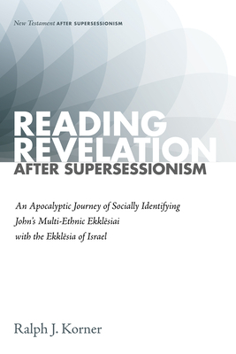 Reading Revelation After Supersessionism - Korner, Ralph J