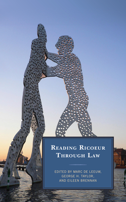 Reading Ricoeur Through Law - De Leeuw, Marc (Contributions by), and Taylor, George H (Contributions by), and Brennan, Eileen (Contributions by)