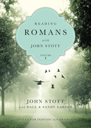 Reading Romans with John Stott: 10 Weeks for Individuals or Groups Volume 1