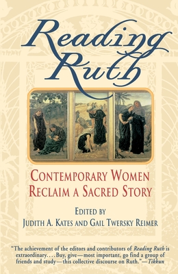 Reading Ruth: Contemporary Women Reclaim a Sacred Story - Kates, Judith