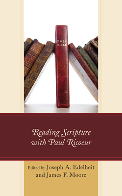 Reading Scripture with Paul Ricoeur - Edelheit, Joseph a (Contributions by), and Moore, James F (Contributions by), and Arel, Stephanie (Contributions by)