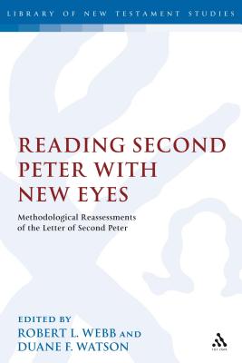 Reading Second Peter with New Eyes: Methodological Reassessments of the Letter of Second Peter - Webb, Robert L (Editor), and Keith, Chris (Editor), and Watson, Duane F (Editor)